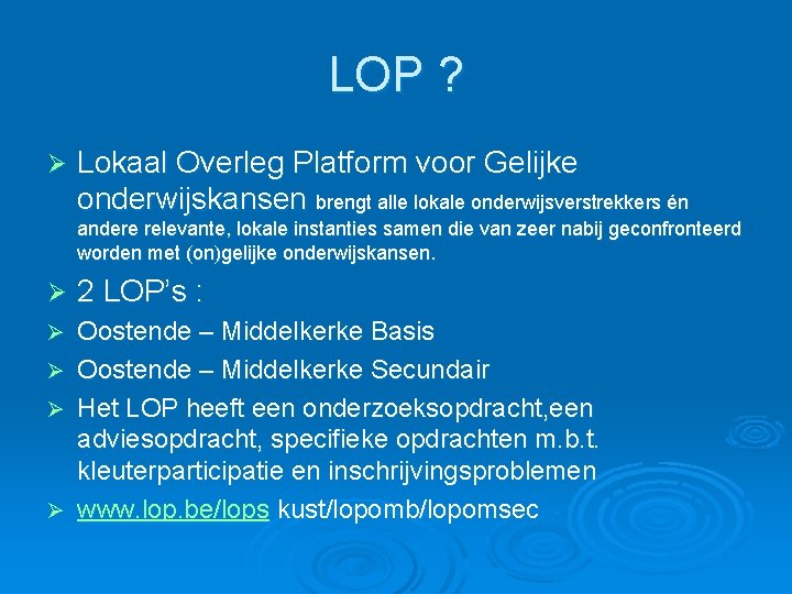 LOP ? Ø Lokaal Overleg Platform voor Gelijke onderwijskansen brengt alle lokale onderwijsverstrekkers én