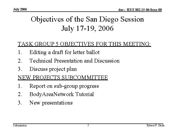 July 2006 doc. : IEEE 802. 15 -06 -0 xxx-00 Objectives of the San