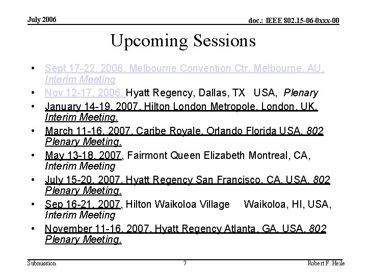 July 2006 doc. : IEEE 802. 15 -06 -0 xxx-00 Upcoming Sessions • Sept