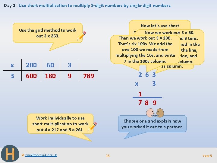 Day 2: Use short multiplication to multiply 3 -digit numbers by single-digit numbers. Now