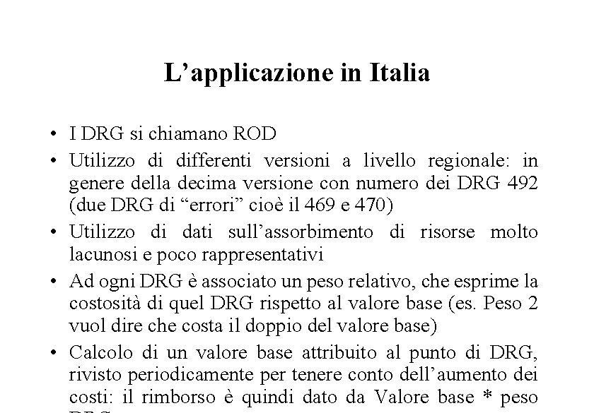 L’applicazione in Italia • I DRG si chiamano ROD • Utilizzo di differenti versioni