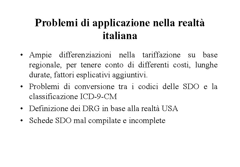 Problemi di applicazione nella realtà italiana • Ampie differenziazioni nella tariffazione su base regionale,