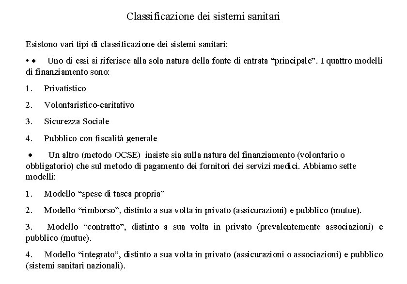 Classificazione dei sistemi sanitari Esistono vari tipi di classificazione dei sistemi sanitari: • ·