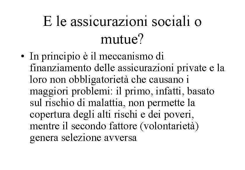 E le assicurazioni sociali o mutue? • In principio è il meccanismo di finanziamento