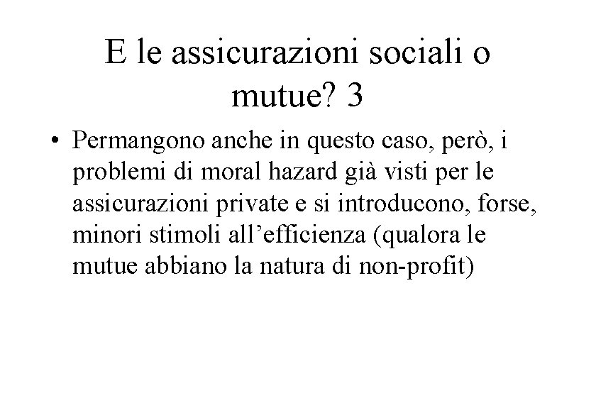 E le assicurazioni sociali o mutue? 3 • Permangono anche in questo caso, però,