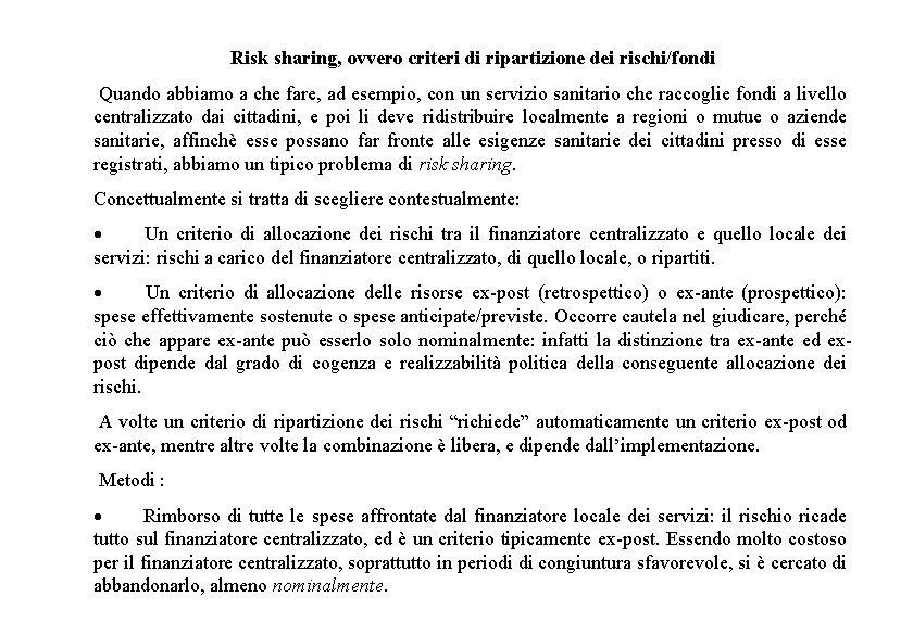 Risk sharing, ovvero criteri di ripartizione dei rischi/fondi Quando abbiamo a che fare, ad