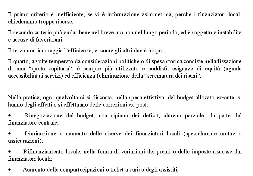 Il primo criterio è inefficiente, se vi è informazione asimmetrica, perchè i finanziatori locali