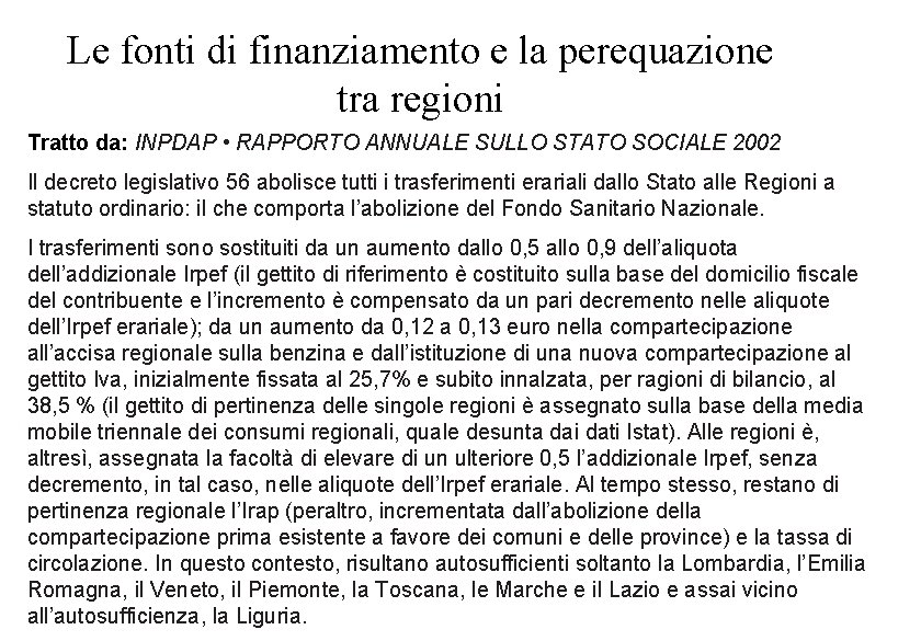 Le fonti di finanziamento e la perequazione tra regioni Tratto da: INPDAP • RAPPORTO