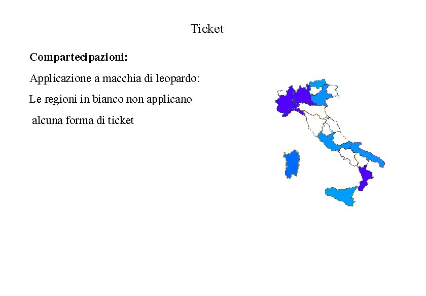 Ticket Compartecipazioni: Applicazione a macchia di leopardo: Le regioni in bianco non applicano alcuna