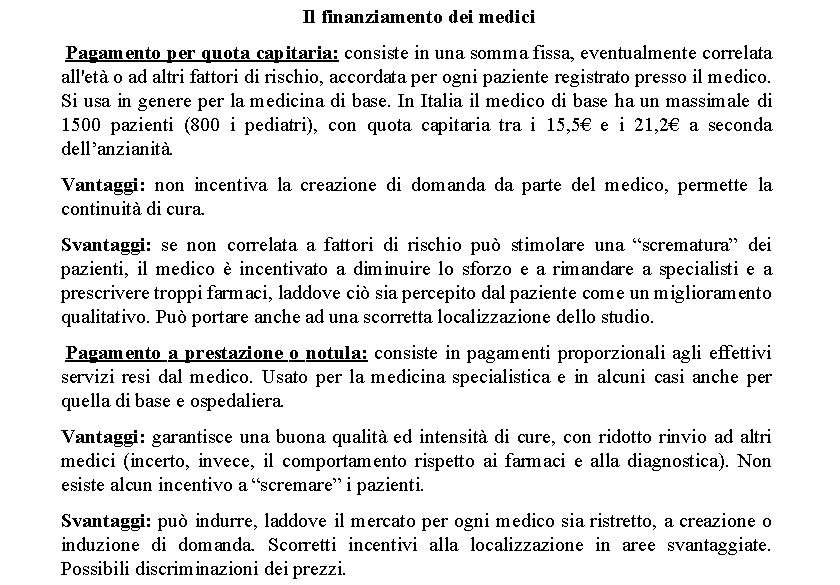 Il finanziamento dei medici Pagamento per quota capitaria: consiste in una somma fissa, eventualmente