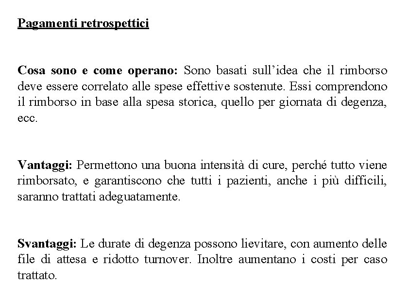 Pagamenti retrospettici Cosa sono e come operano: Sono basati sull’idea che il rimborso deve