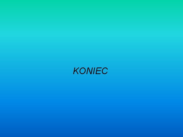 KONIEC 