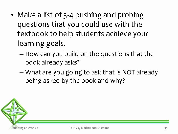  • Make a list of 3 -4 pushing and probing questions that you