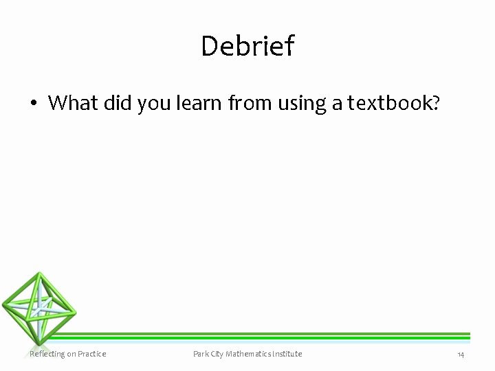 Debrief • What did you learn from using a textbook? Reflecting on Practice Park