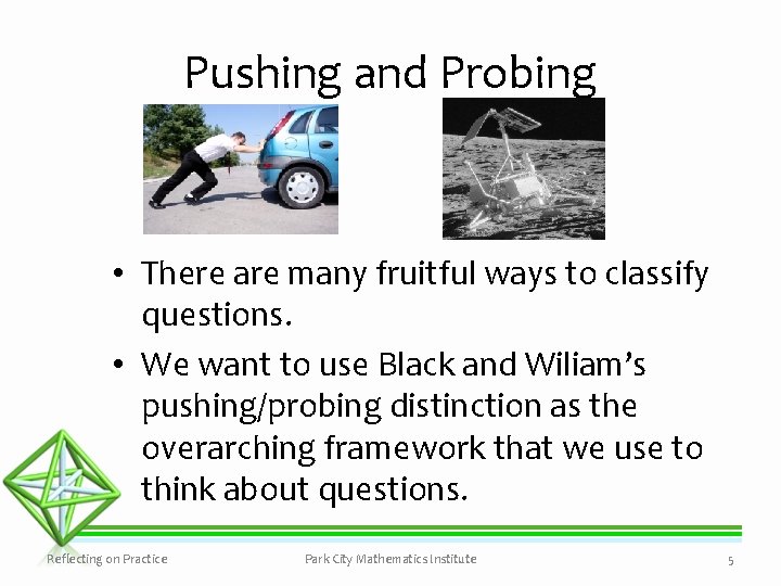 Pushing and Probing • There are many fruitful ways to classify questions. • We