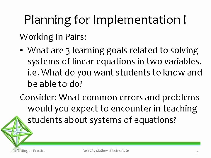 Planning for Implementation I Working In Pairs: • What are 3 learning goals related