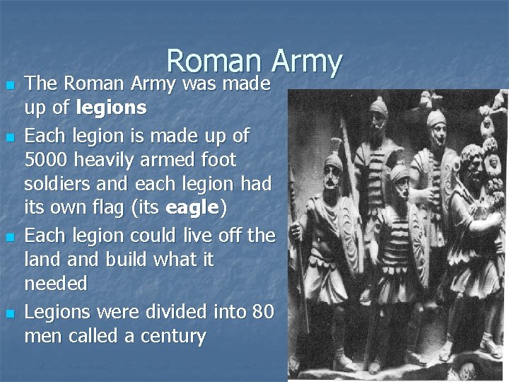 n n Roman Army The Roman Army was made up of legions Each legion