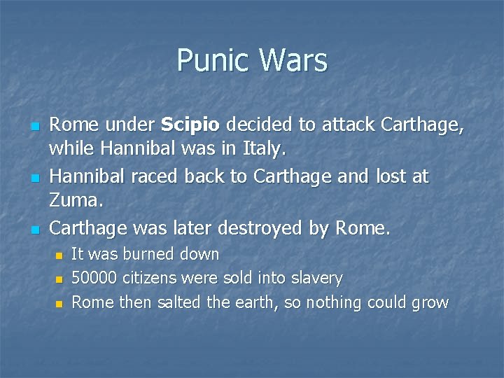 Punic Wars n n n Rome under Scipio decided to attack Carthage, while Hannibal