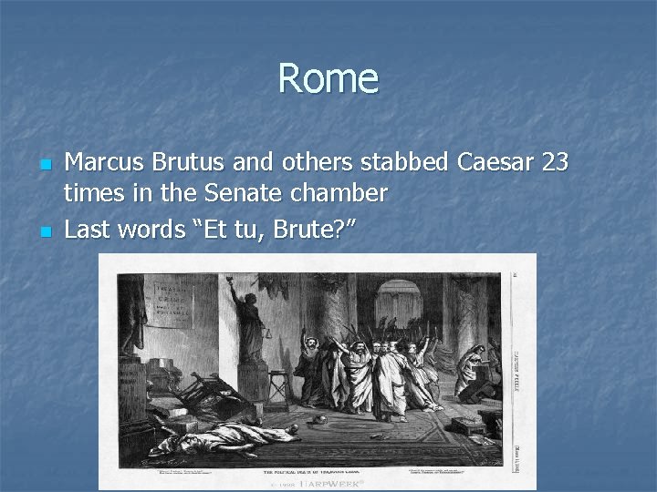 Rome n n Marcus Brutus and others stabbed Caesar 23 times in the Senate