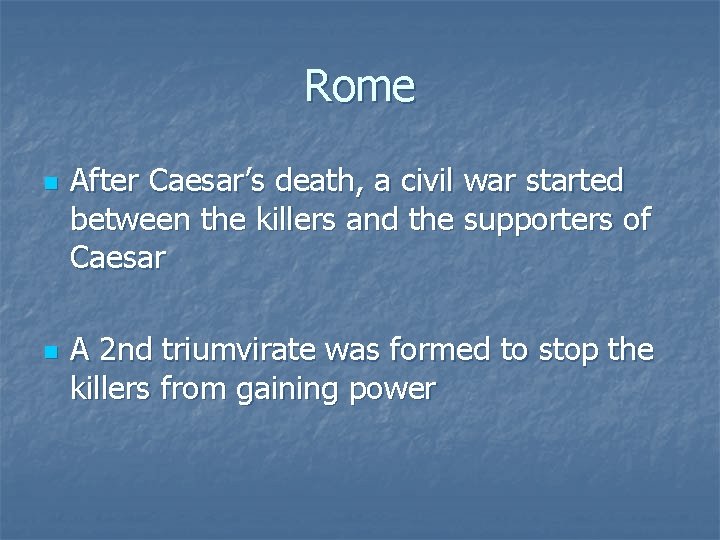 Rome n n After Caesar’s death, a civil war started between the killers and