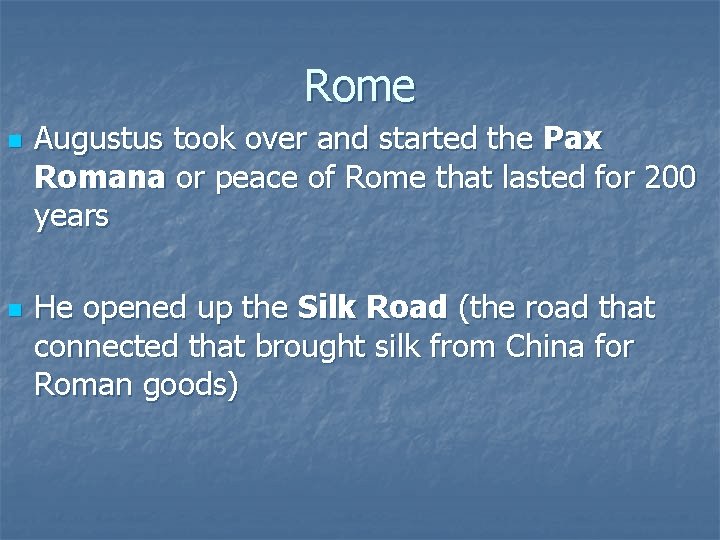 Rome n n Augustus took over and started the Pax Romana or peace of