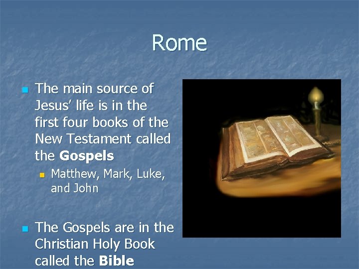 Rome n The main source of Jesus’ life is in the first four books