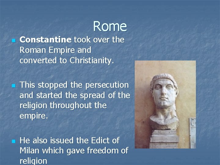 Rome n n n Constantine took over the Roman Empire and converted to Christianity.