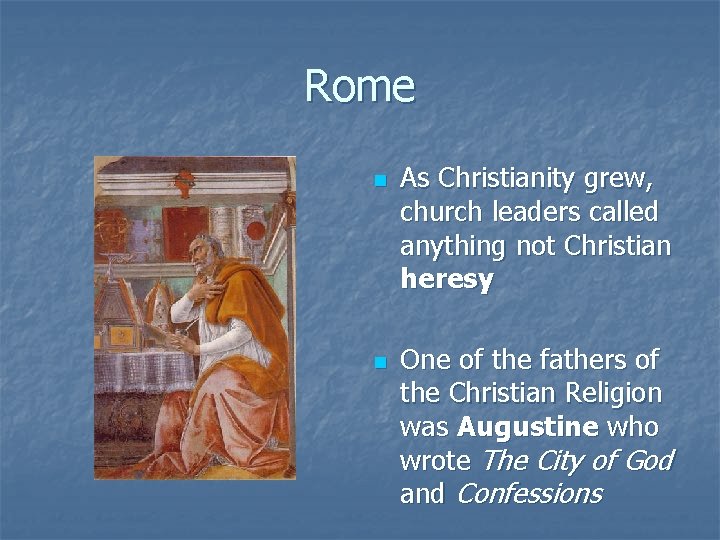Rome n n As Christianity grew, church leaders called anything not Christian heresy One