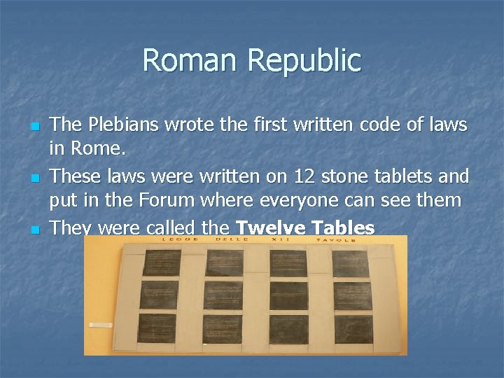 Roman Republic n n n The Plebians wrote the first written code of laws