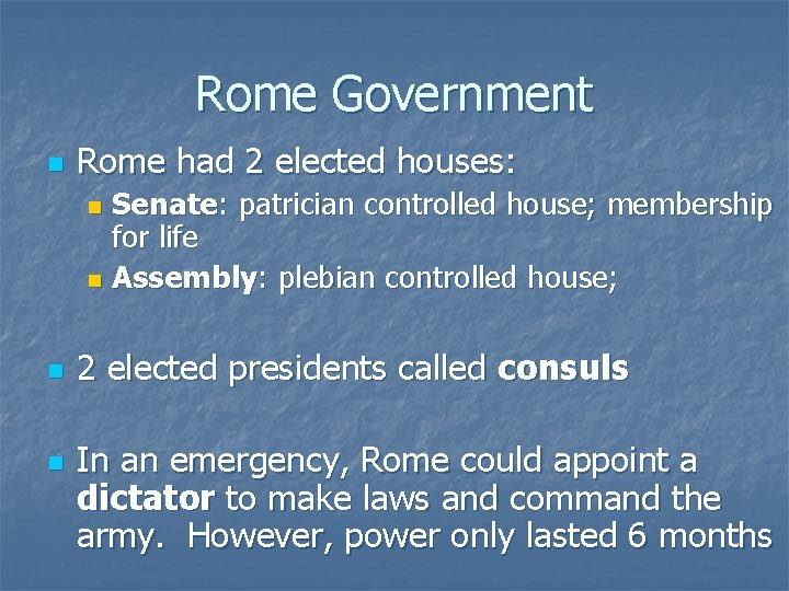 Rome Government n Rome had 2 elected houses: Senate: patrician controlled house; membership for