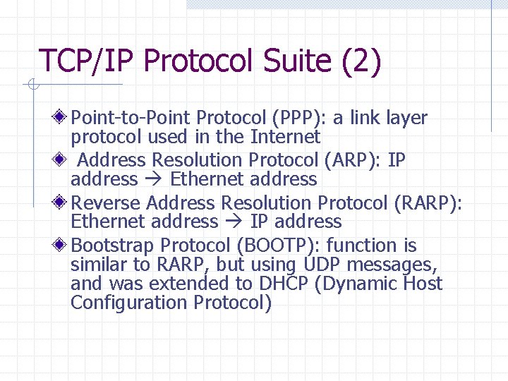 TCP/IP Protocol Suite (2) Point-to-Point Protocol (PPP): a link layer protocol used in the
