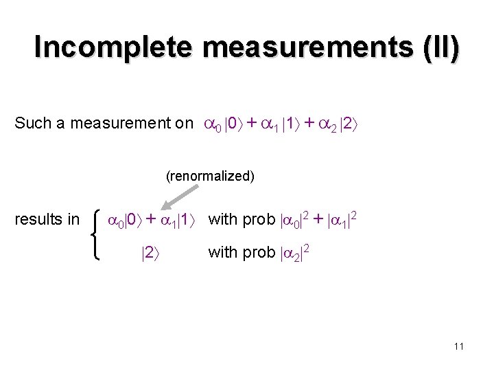 Incomplete measurements (II) Such a measurement on 0 0 + 1 1 + 2