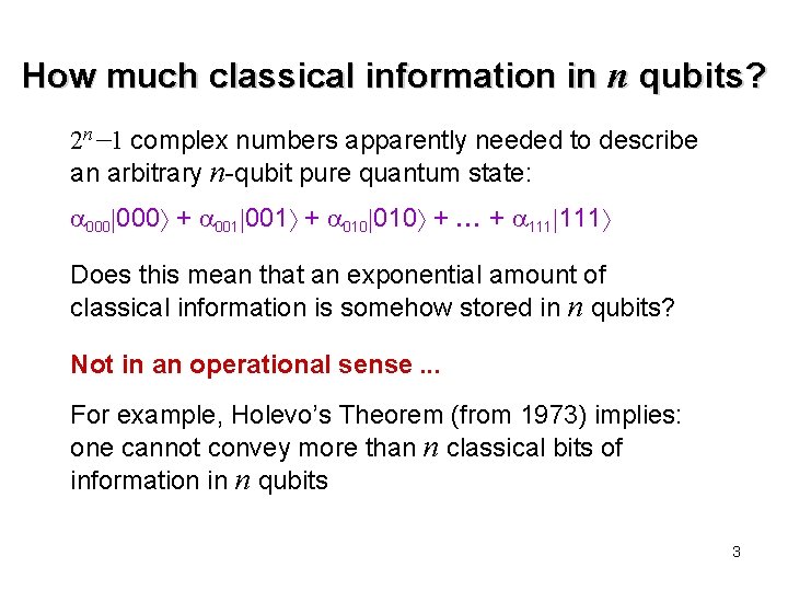 How much classical information in n qubits? 2 n 1 complex numbers apparently needed