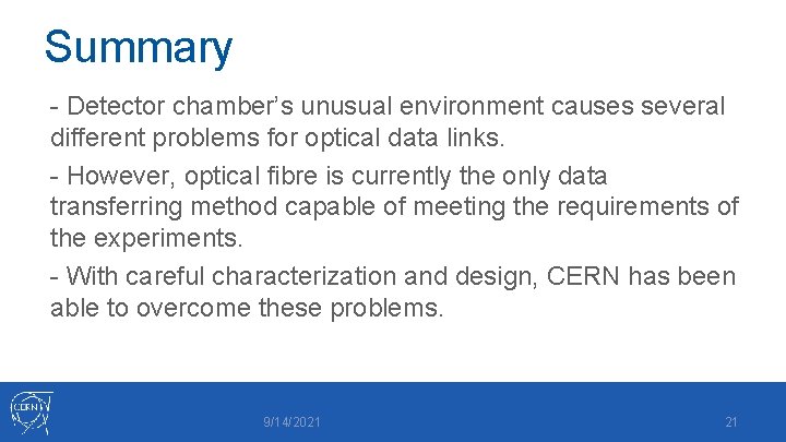 Summary - Detector chamber’s unusual environment causes several different problems for optical data links.