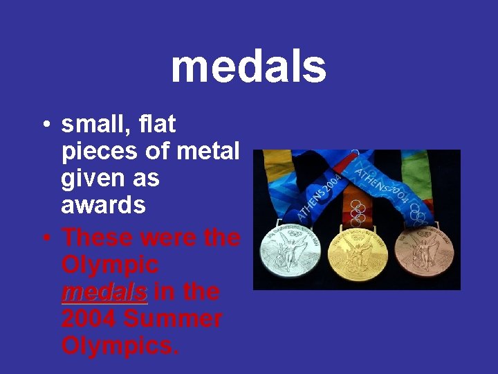 medals • small, flat pieces of metal given as awards • These were the