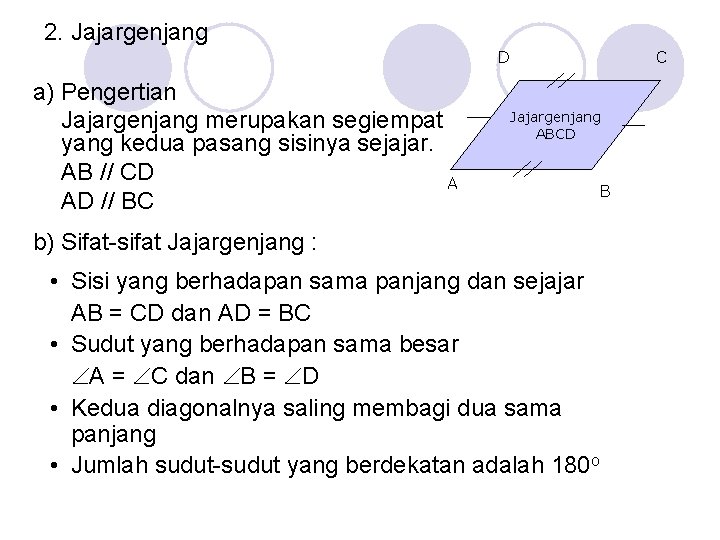 2. Jajargenjang D a) Pengertian Jajargenjang merupakan segiempat yang kedua pasang sisinya sejajar. AB