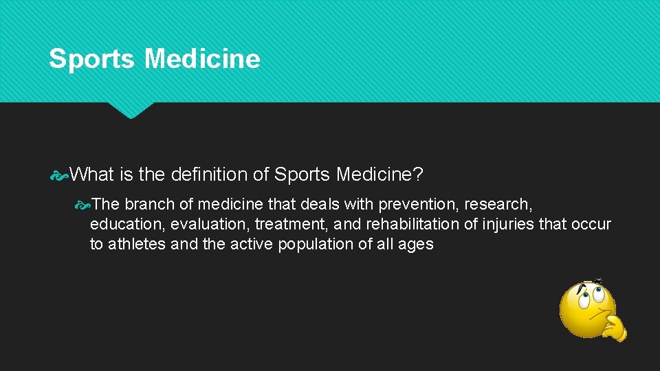Sports Medicine What is the definition of Sports Medicine? The branch of medicine that