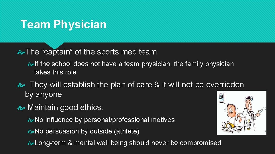 Team Physician The “captain” of the sports med team If the school does not