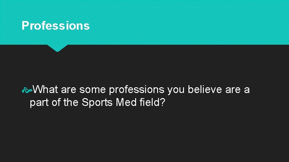 Professions What are some professions you believe are a part of the Sports Med
