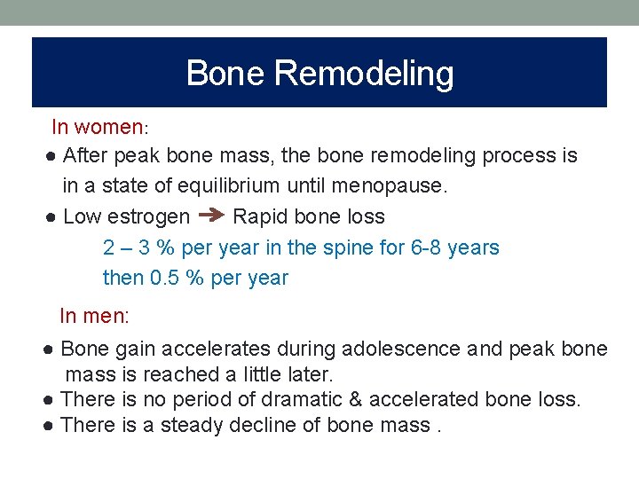 Bone Remodeling In women: ● After peak bone mass, the bone remodeling process is