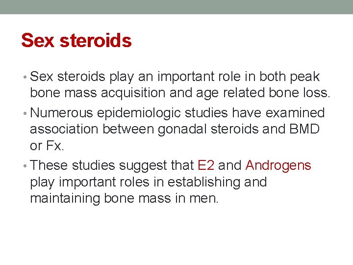 Sex steroids • Sex steroids play an important role in both peak bone mass