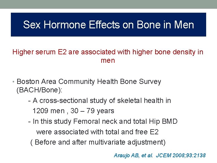 Sex Hormone Effects on Bone in Men Higher serum E 2 are associated with