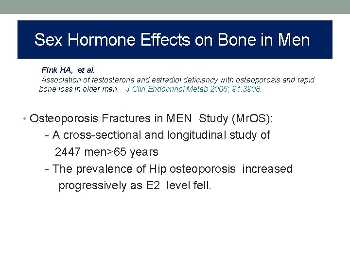 Sex Hormone Effects on Bone in Men Fink HA, et al. Association of testosterone