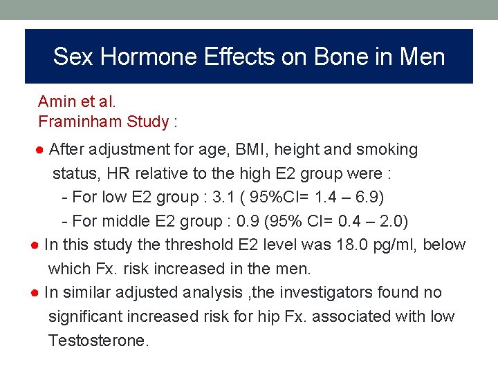 Sex Hormone Effects on Bone in Men Amin et al. Framinham Study : ●