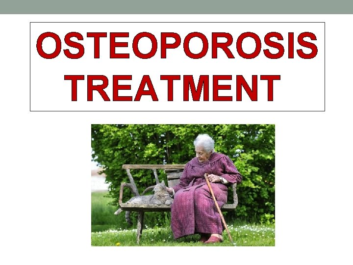 OSTEOPOROSIS TREATMENT 