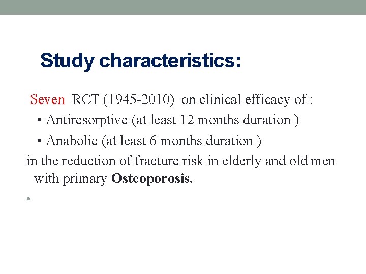 Study characteristics: Seven RCT (1945 -2010) on clinical efficacy of : • Antiresorptive (at