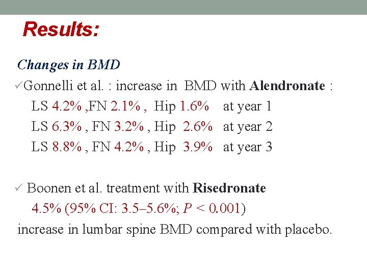 Results: Changes in BMD üGonnelli et al. : increase in BMD with Alendronate :