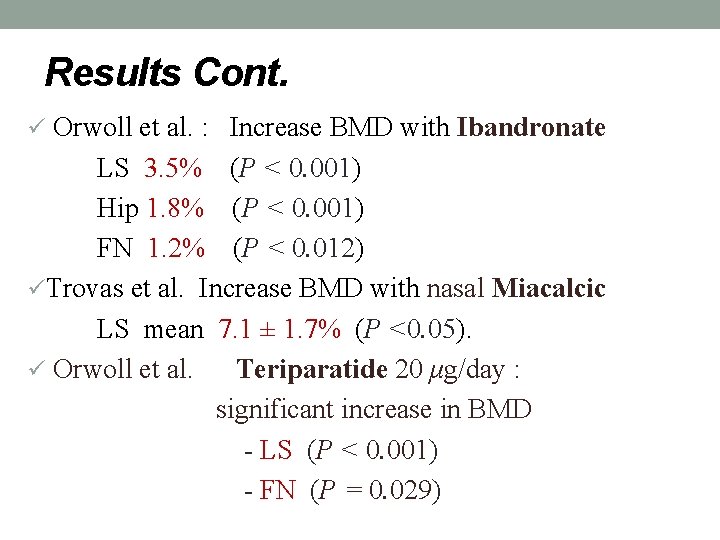 Results Cont. ü Orwoll et al. : Increase BMD with Ibandronate LS 3. 5%