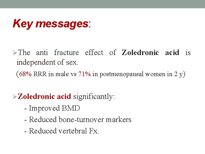 Key messages: ØThe anti fracture effect of Zoledronic acid is independent of sex. (68%