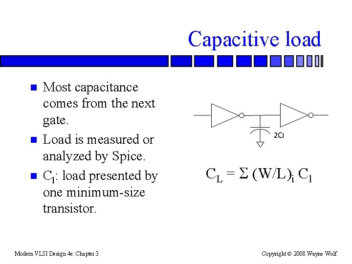 Capacitive load n n n Most capacitance comes from the next gate. Load is